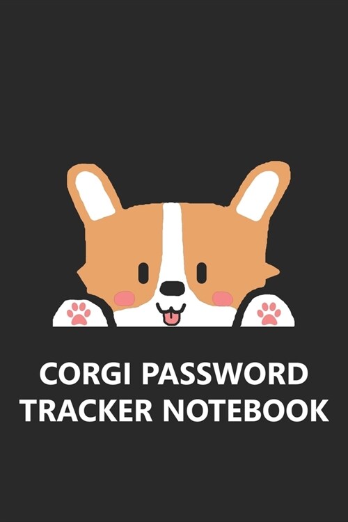 Corgi Password Tracker Notebook: Funny Cute Pembroke Welsh Cardigan Dog Pup Puppy Log In Private Information Username Internet Account Website Securit (Paperback)