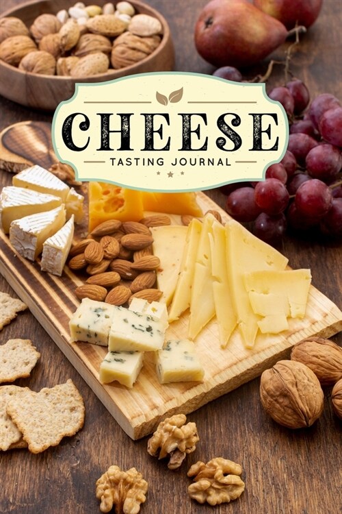 Cheese Cheesemaking Cheesemaker Tasting Sampling Journal Notebook Log Book Diary - Various Nuts: Creamery Dairy Farming Farmer Record with 110 Pages i (Paperback)