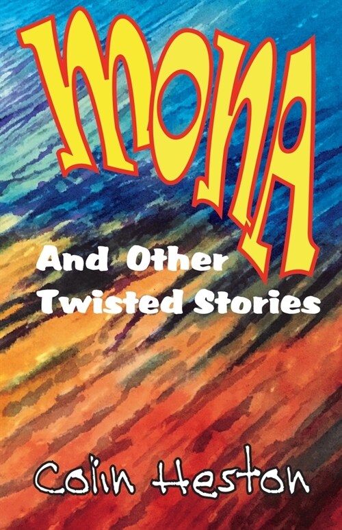 Mona: And Other Twisted Stories (Paperback)