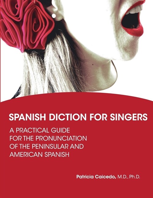 Spanish Diction for Singers: A Guide to the Pronunciation of Peninsular and American Spanish (Paperback)