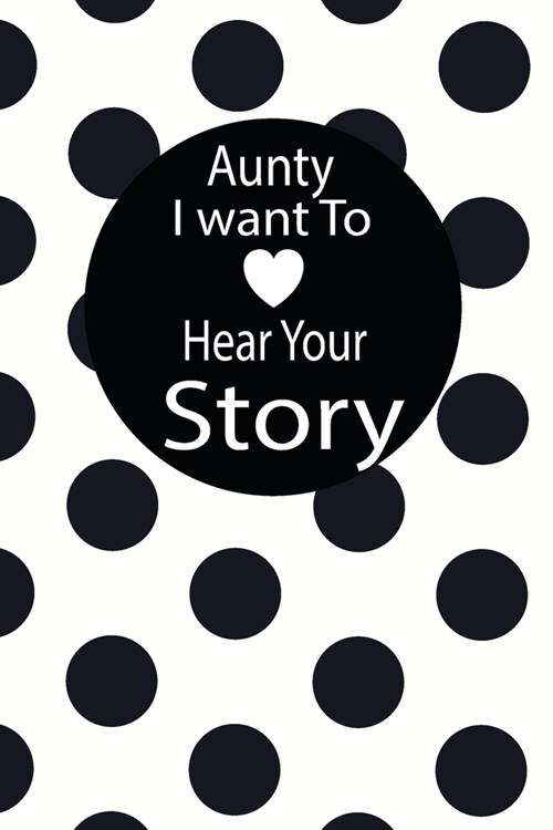 aunty I want to hear your story: A guided journal to tell me your memories, keepsake questions.This is a great gift to mom, grandma, nana, aunt and au (Paperback)