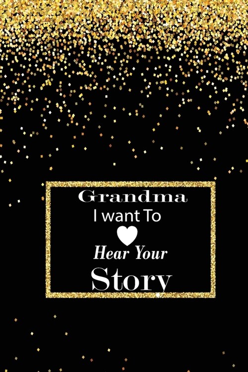 grandma I want to hear your story: A guided journal to tell me your memories, keepsake questions.This is a great gift to mom, grandma, nana, aunt and (Paperback)