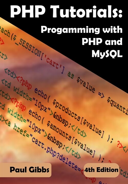 PHP Tutorials: Programming with PHP and MySQL: Learn PHP 7 with MySQL Databases for Web Programming (Paperback)