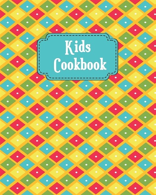 Kids Cookbook: Fill In Guide Blank Recipe Book for Young Children learning How to Cook in The Kitchen, Personal Keepsake Notebook for (Paperback)