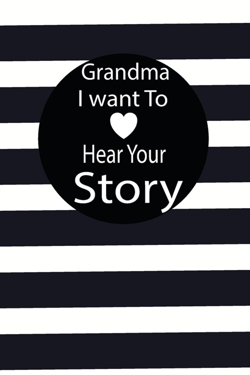 grandma I want to hear your story: A guided journal to tell me your memories, keepsake questions.This is a great gift to mom, grandma, nana, aunt and (Paperback)