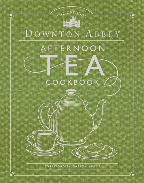 The Official Downton Abbey Afternoon Tea Cookbook: Teatime Drinks, Scones, Savories & Sweets (Hardcover)