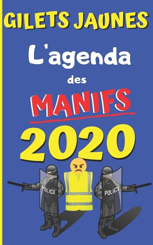 Gilets jaunes lagenda des manifs 2020: carnet simple pratique et peu encombrant - pour jojo, fly rider et tous les indign? - cadeau de no? humour g (Paperback)