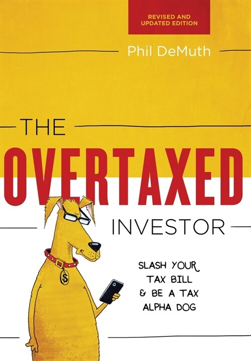 The Overtaxed Investor: Slash Your Tax Bill & Be a Tax Alpha Dog (Hardcover)