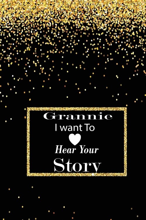 grannie I want to hear your story: A guided journal to tell me your memories, keepsake questions.This is a great gift to mom, grandma, nana, aunt and (Paperback)