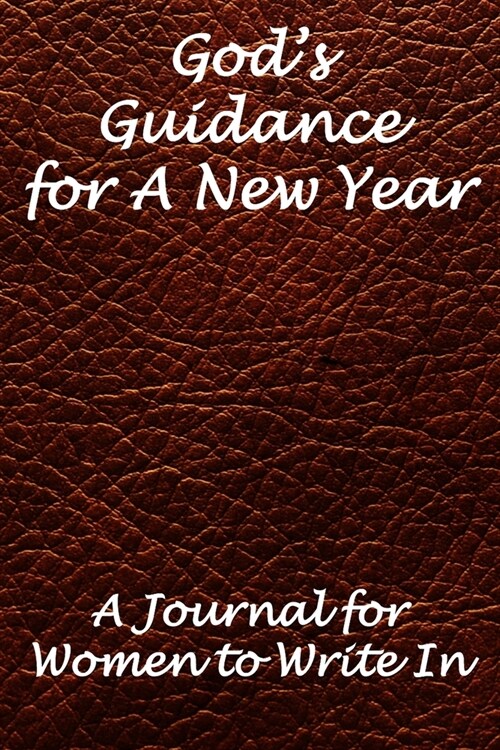Gods Guidance for A New Year: Blank Lined Journal for Women to Write In When Dealing With Grief (Paperback)