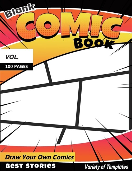 Blank Comic Book. Variety of Templates: For Kids and adults. Create Your Own Comics With This Comic Book Journal Notebook. 100 Pages Large Big 8.5 x (Paperback)
