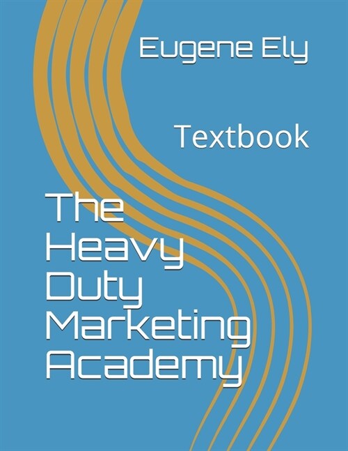 The Heavy Duty Marketing Academy: Textbook (Paperback)