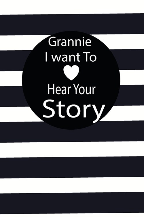 grannie I want to hear your story: A guided journal to tell me your memories, keepsake questions.This is a great gift to mom, grandma, nana, aunt and (Paperback)