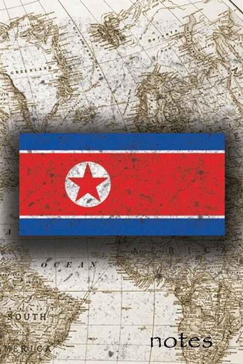 Notes: Beautiful Flag of North Korea Lined Journal Or Notebook, Great Gift For People Who Love To Travel, Perfect For Work Or (Paperback)