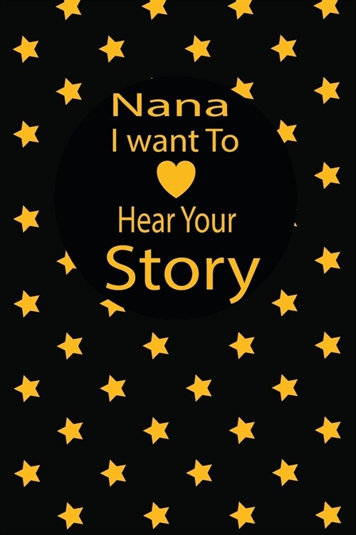 nana I want to hear your story: A guided journal to tell me your memories, keepsake questions.This is a great gift to mom, grandma, nana, aunt and aun (Paperback)