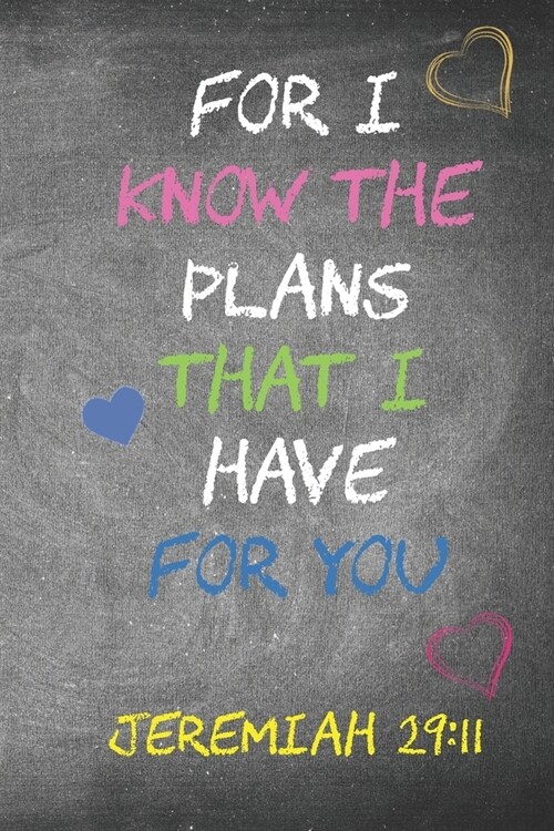 For I Know the Plans I Have for You: Lined Journal / Notebook - Jeremiah 29:11 (Paperback)