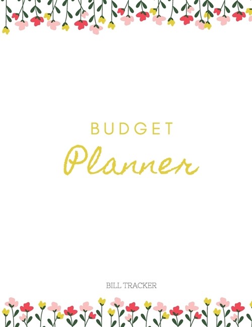 Budget Planner: Finance Monthly & Weekly Budget Planner Expense Tracker Bill Organizer Money Budgeting Financial Planning-Bill-Planner (Paperback)