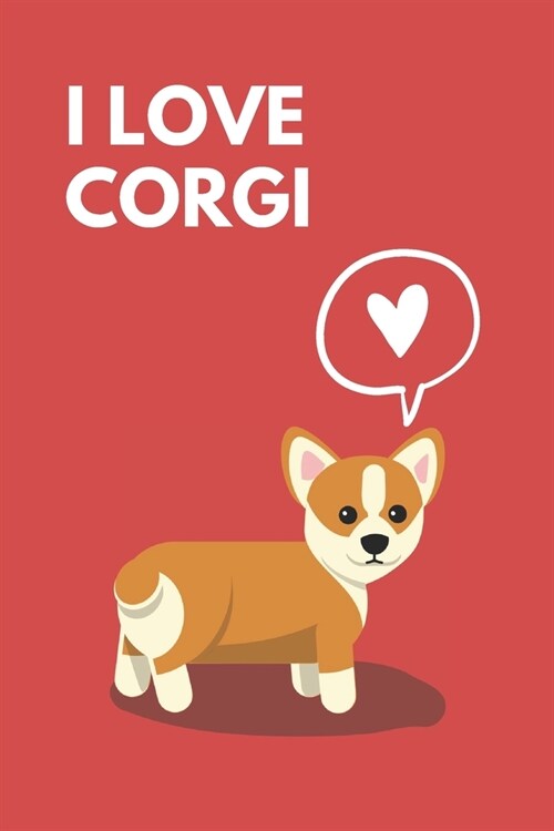 I Love Corgi: MAROON: I love corgi notebook. Great for university, school, office, or home! Cute lively and funny cover journal with (Paperback)