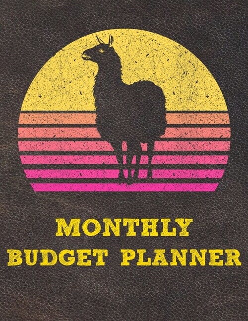 Monthly Budget Planner: Monthly Weekly Daily Budget Planner (Undated - Start Any Time) Bill Tracker Budget Tracker Financial Planner for Llama (Paperback)