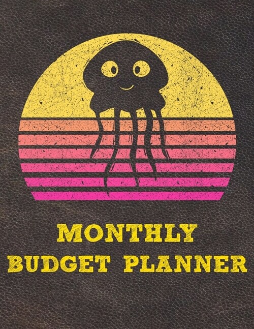 Monthly Budget Planner: Monthly Weekly Daily Budget Planner (Undated - Start Any Time) Bill Tracker Budget Tracker Financial Planner for Jelly (Paperback)