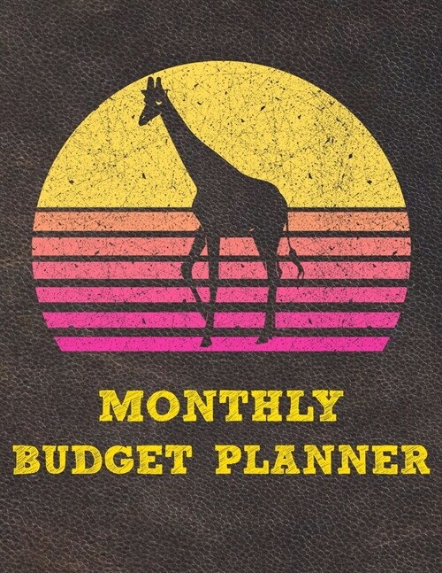 Monthly Budget Planner: Monthly Weekly Daily Budget Planner (Undated - Start Any Time) Bill Tracker Budget Tracker Financial Planner for Giraf (Paperback)