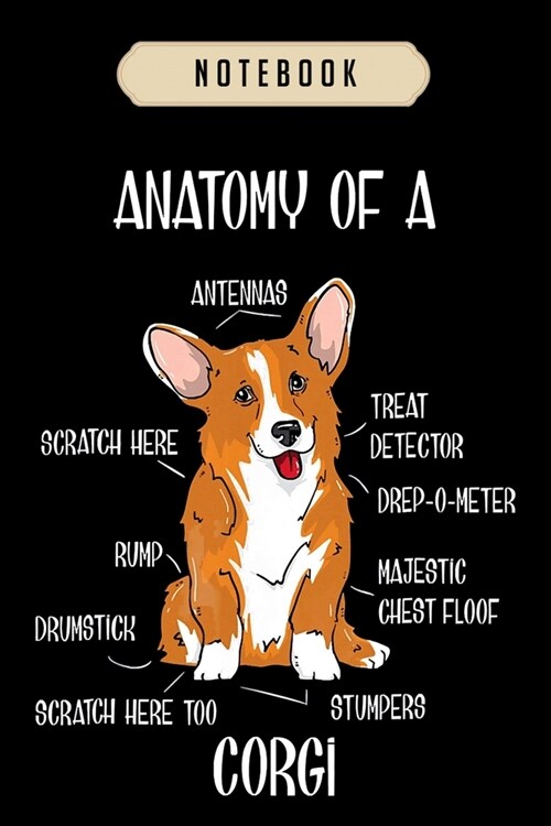 Notebook: Dog anatomy cute welsh corgi puppy biology gift Notebook-6x9(100 pages)Blank Lined Paperback Journal For Student, corg (Paperback)