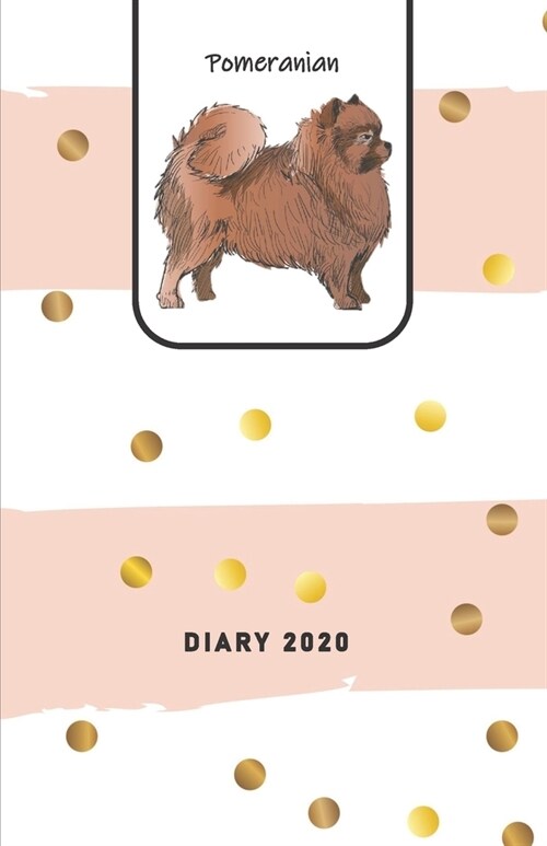 Pomeranian Diary 2020: Planner / Agenda (Jan - Dec), 2-page MONTHLY & WEEKLY layouts + notes for SIMPLY ORGANIZING YOUR DAYS / Feminine Moder (Paperback)