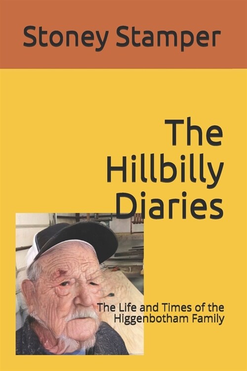 The Hillbilly Diaries: The Life and Times of the Higgenbotham Family (Paperback)