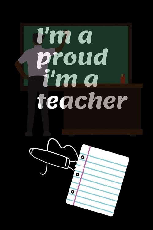 im a proud im a teacher: best teacher, proud teacher, 50 sheets, 100 pages - 6 x 9 inches, line journal notebook (Paperback)