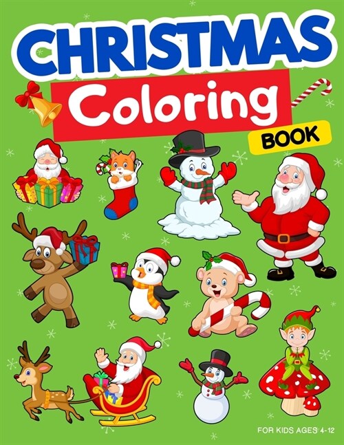 Christmas Coloring Book for Kids Ages 4-12: Fun Childrens Christmas Gift or Present for Toddlers & Kids. Xmas Books for Toddlers. Christmas Coloring (Paperback)