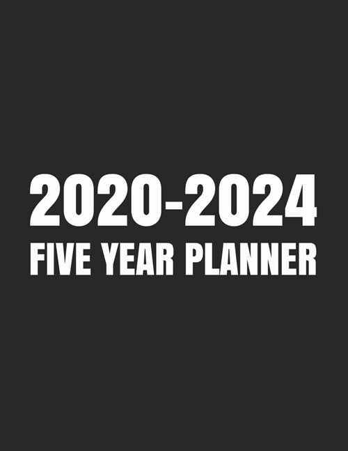 2020-2024 Five Year Planner: 5 Year 60 Months Calendar Monthly Planner Schedule Organizer For To Do List Academic Schedule Agenda Logbook Or Studen (Paperback)