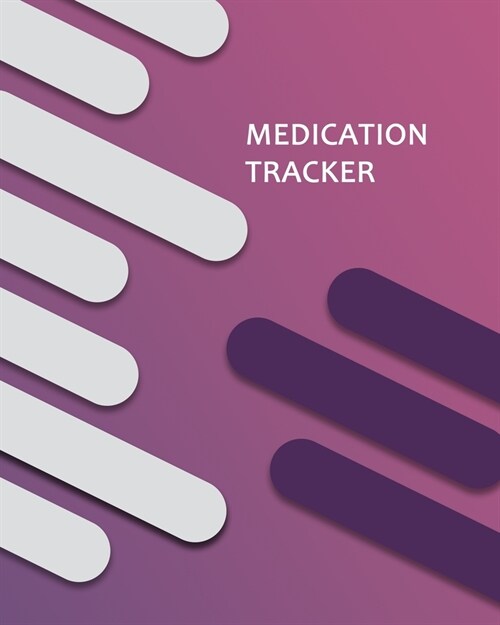 Medication Tracker: Personal Medication Administration Planner & Record Log Book, Undated Medication Checklist Organizer Journal (Paperback)