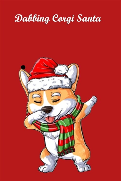 Dabbing Corgi Santa: Notebook for Kids, Funny Kids Gift, Lined Notebook for Kids, Large 6x9 100 pages (Blank Lined NoteBook) (Paperback)