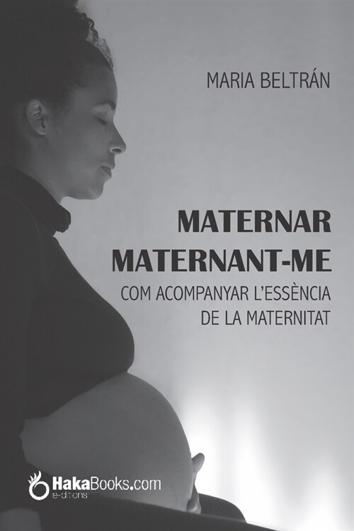 Maternar maternant-me: Com acompanyar less?cia de la maternitat (Paperback)