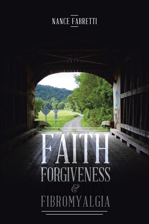 Faith, Forgiveness, & Fibromyalgia (Paperback)