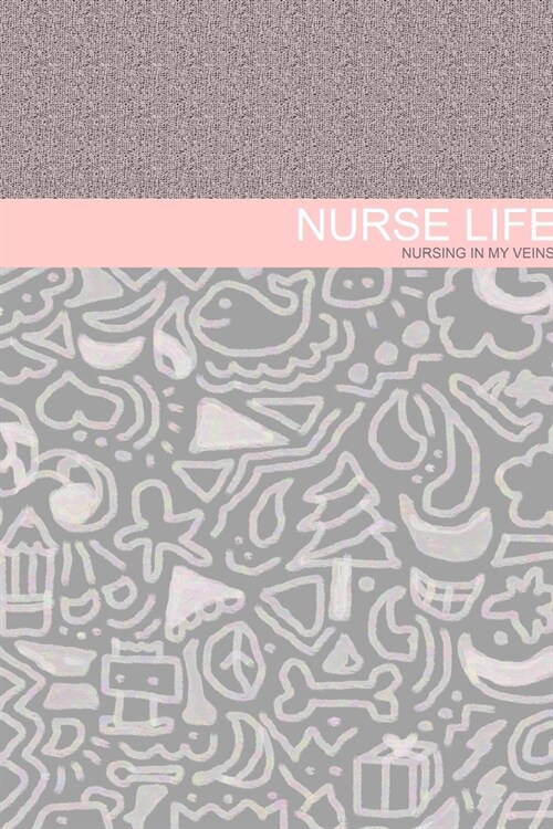 Nurse Life - Nursing in my veins: Nurse Notebook or Journal (6x9) (Paperback)