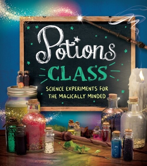 Potions Class : Science experiments for the magically minded (Paperback)