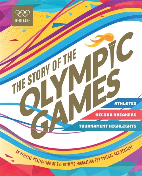 The Story of the Olympic Games : An Official Olympic Museum Publication (Hardcover)
