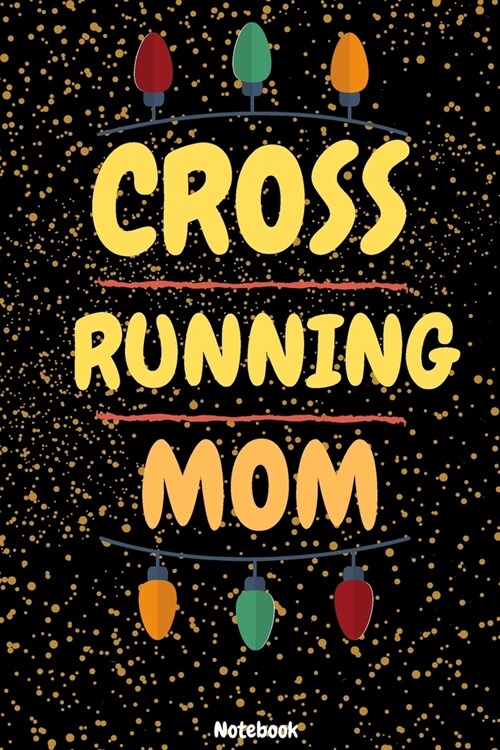 Cross Country Running Mom Christmas Notebook: Lined Cross Country Running Notebook / Journal. Great CC Accessories & Novelty Christmas Gift Idea for Y (Paperback)
