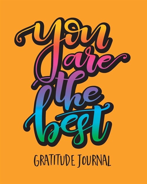 Gratitude Journal: You Are The Best. Gratitude Journal For Kids To Write And Draw In. For Confidence, Inspiration And Happiness. (Fun Dia (Paperback)