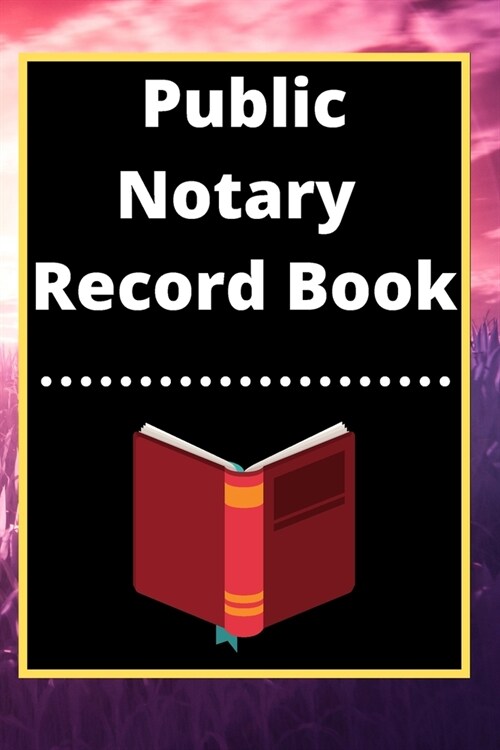 Public Notary Record Book: A Notary Journal Log Book (Paperback)