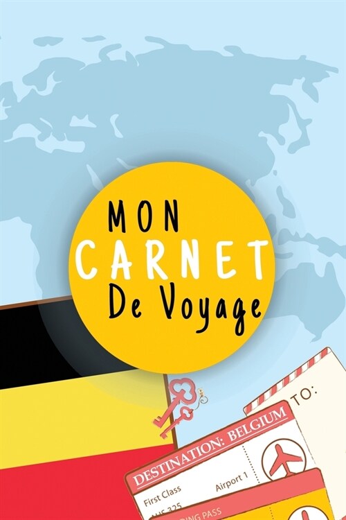 Mon Carnet De Voyage: Journal De Voyage BELGIQUE Avec Planner et Check-List,125 pages - Format 15.24 x 22.89 Cm (Paperback)