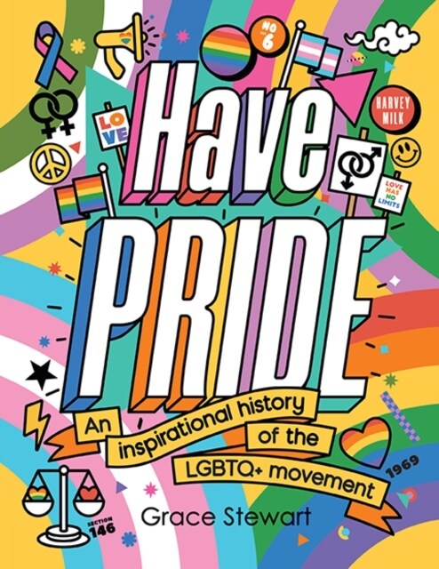 Have Pride : An inspirational history of the LGBTQ+ movement (Hardcover)