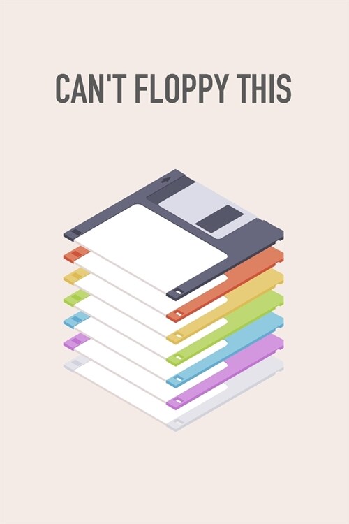Cant floppy this Notedisk Floppy Disk 3.5 Diskette Notebook [lined] [110pages][6x9]: Vintage Retrowave Vaporwave Theme (Paperback)