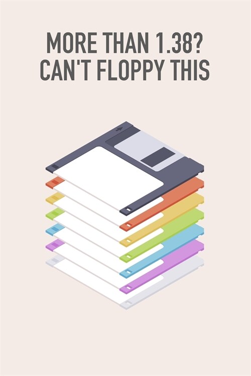 More than 1.38? Cant floppy this Floppy Disk 3.5 Diskette Notebook [lined] [110pages][6x9]: Vintage Retrowave Vaporwave Theme (Paperback)