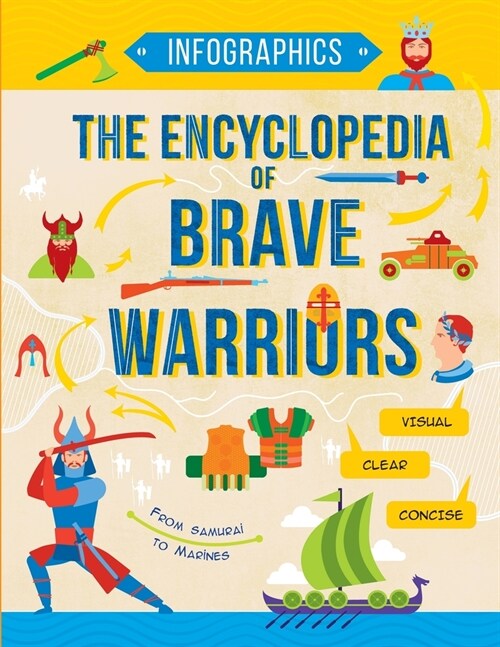 The Encyclopedia of Brave Warriors: Warriors & Weapons in Facts & Figures (Paperback)