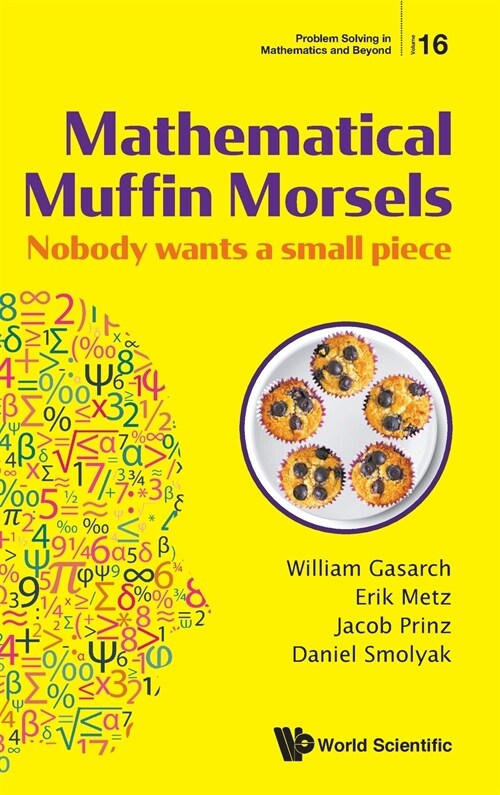 Mathematical Muffin Morsels: Nobody Wants a Small Piece (Hardcover)