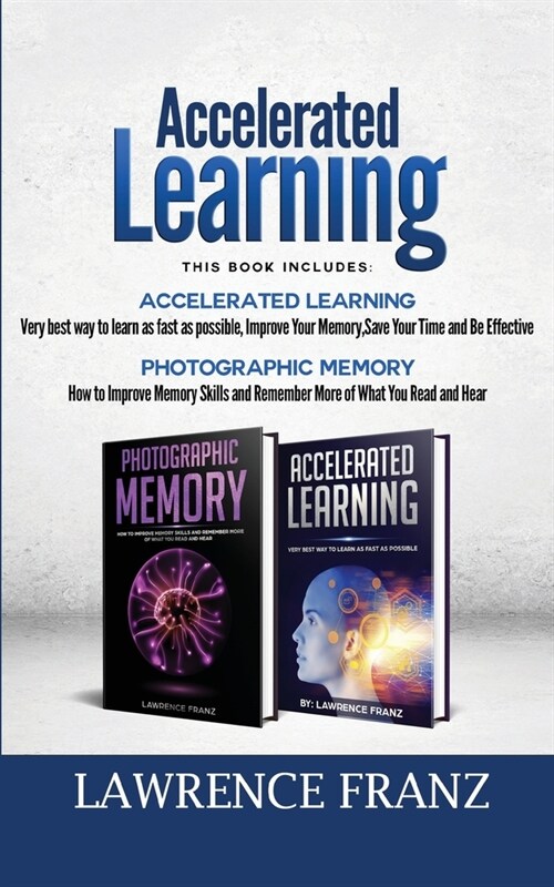 Memory: 2 Manuscripts: Photographic Memory Improve Memory Skills and Accelerated Learning very best way to learn as fast as po (Paperback)