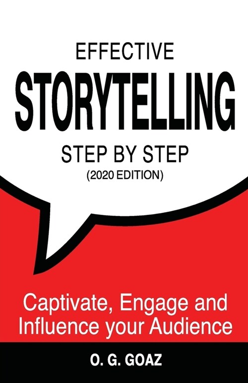 Effective Storytelling Step by Step (2020 edition): Captivate, Engage, and Influence your Audience (Paperback)