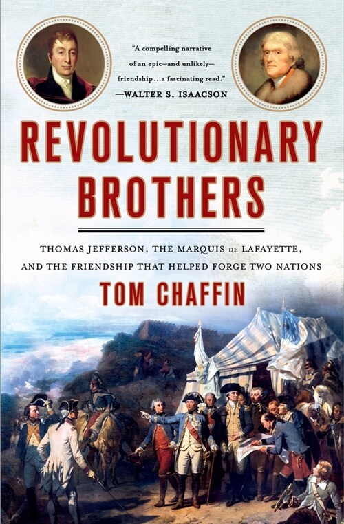 Revolutionary Brothers: Thomas Jefferson, the Marquis de Lafayette, and the Friendship That Helped Forge Two Nations (Paperback)